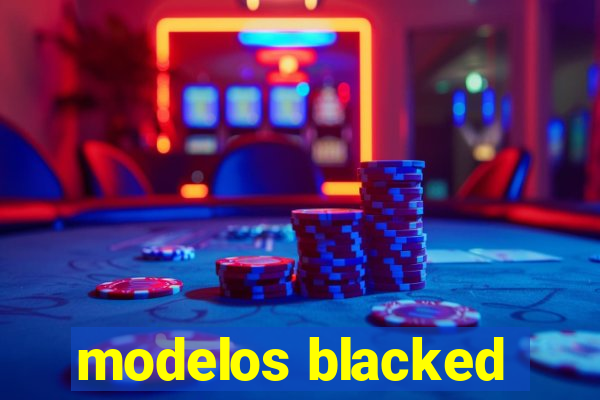 modelos blacked